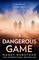 A Dangerous Game