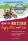 How to Retire Happy, Wild, and Free: 25th Anniversary Updated Edition