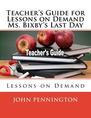 Teacher's Guide for Lessons on Demand Ms. Bixby's Last Day