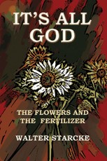 It's All God, The Flowers and the Fertilizer