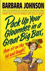 Pack Up Your Gloomies in a Great Big Box, Then Sit on the Lid and Laugh!