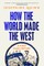 How the World Made the West