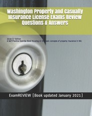 Washington Property and Casualty Insurance License Exams Review Questions & Answers 2016/17 Edition