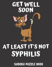 Get Well Soon At Least It's Not Syphilis