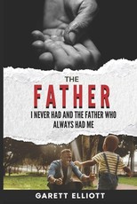 The Father I Never Had and the Father Who Always Had Me