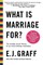What Is Marriage For?