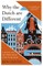 Why the Dutch Are Different