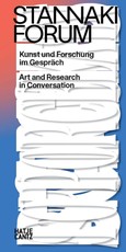 Stannaki Forum. Kunst und Forschung im Gespräch. Wissenschaftliche Kunstpublikation. Interdisziplinärer Sammelband. Bilingual (DE/EN)