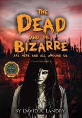 The Dead and the Bizarre are here and all around us
