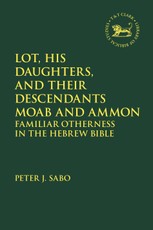 Lot, His Daughters, and Their Descendants Moab and Ammon