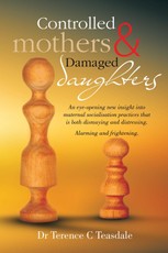 Teasdale, T: Controlled Mothers and Damaged Daughters