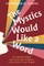 The Mystics Would Like a Word