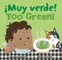 ÃÂ¡Muy Verde! / Too Green!