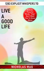 1283 Explicit Whispers to Live a Good Life