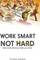 Work Smart Not Hard