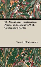 The Upanishads - Svetasvatara, Prasna, and Mandukya With Gaudapada'a Karika