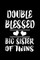 Double Blessed Big Sister Of Twins