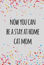 Now you can be a stay at home cat mom