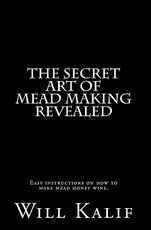 The Secret Art of Mead Making Revealed
