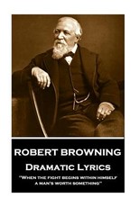 Robert Browning - Dramatic Lyrics