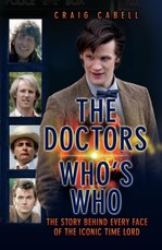 The Doctors Who's Who - The Story Behind Every Face of the Iconic Time Lord: Celebrating its 50th Year