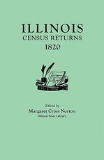 Illinois Census Returns, 1820. Originally Published as Collections of the Illinois State Historical Library, Volume XXVI, Statistical Series, Volume I