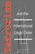 Terrorism and the International Legal Order: With Special Reference to the Un, the Eu and Cross-Border Aspects