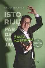 ISTORIJŲ PARDAVĖJAS ŽALIU KOSTIUMU. Kaip storysellingas padeda surasti kelią į žmonių širdis