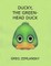Ducky, The Green Head Duck