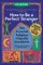 How to Be a Perfect Stranger (6th Edition)