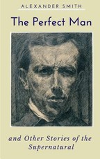 The Perfect Man and Other Stories of the Supernatural