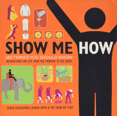 Show Me How: 500 Things You Should Know