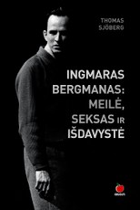 INGMARAS BERGMANAS: MEILĖ, SEKSAS IR IŠDAVYSTĖ. Intymios gyvenimo detalės ir atskleistos paslaptys - tai, ko dar nežinojote apie švedų kino legendą