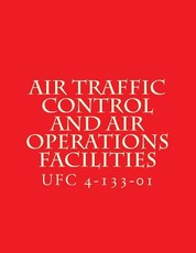 Air Traffic Control and Air Operations Facilities UFC 4-133-01