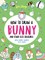 How to Draw a Bunny and Other Cute Creatures with Simple Shapes in 5 Steps