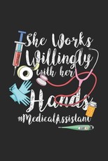 She Works Willingly With Her Hands #MedicalAssistant