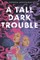 A Tall Dark Trouble