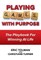 Playing Games with Purpose