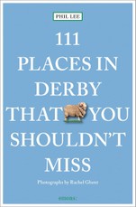 111 Places in Derby That You Shouldn't Miss