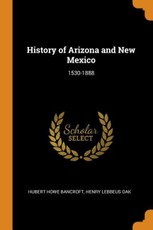 History of Arizona and New Mexico: 1530-1888