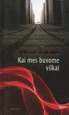Kai mes buvome vilkai.