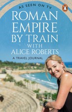 Roman Empire by Train with Alice Roberts