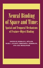 Neural Binding of Space and Time: Spatial and Temporal Mechanisms of Feature-Object Binding