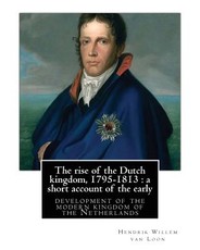 The rise of the Dutch kingdom, 1795-1813