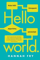 Hello world: kaip būti žmogumi algoritmų pasaulyje