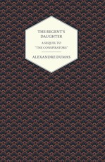 The Regent's Daughter - A Sequel to The Conspirators