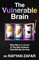 The Vulnerable Brain