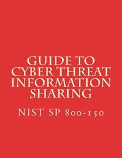 Guide to Cyber Threat Information Sharing