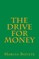 The Drive for Money