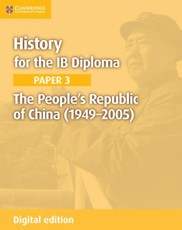 History for the IB Diploma Paper 3 The People's Republic of China (1949-2005) Digital Edition